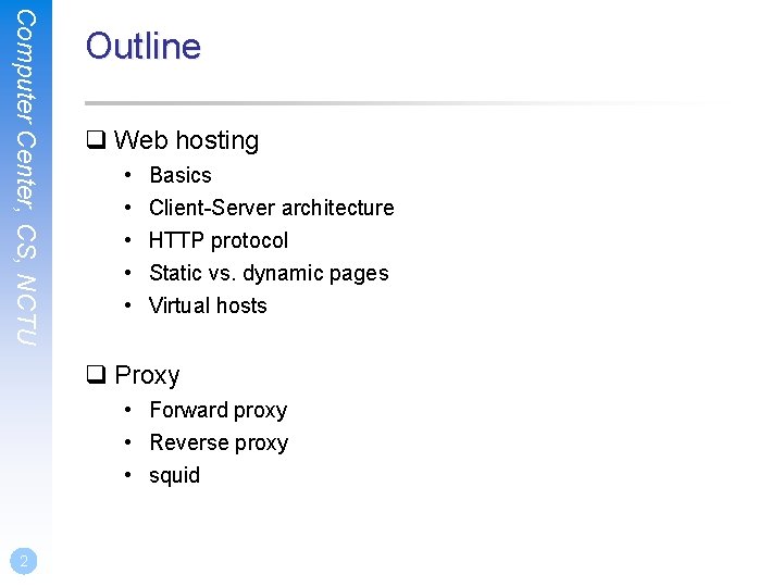 Computer Center, CS, NCTU Outline q Web hosting • • • Basics Client-Server architecture