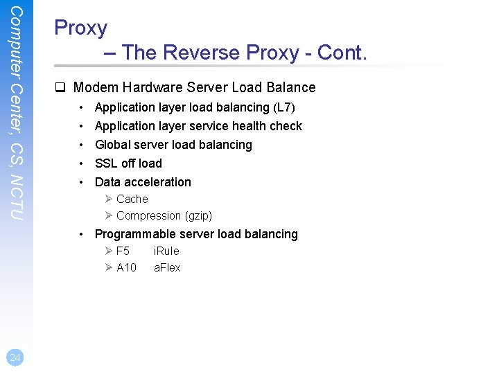 Computer Center, CS, NCTU Proxy – The Reverse Proxy - Cont. q Modem Hardware