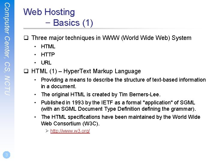 Computer Center, CS, NCTU Web Hosting – Basics (1) q Three major techniques in