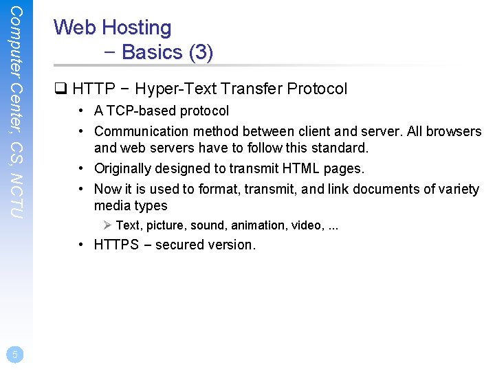 Computer Center, CS, NCTU Web Hosting – Basics (3) q HTTP – Hyper-Text Transfer