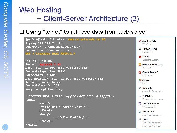 Computer Center, CS, NCTU 9 Web Hosting – Client-Server Architecture (2) q Using “telnet”