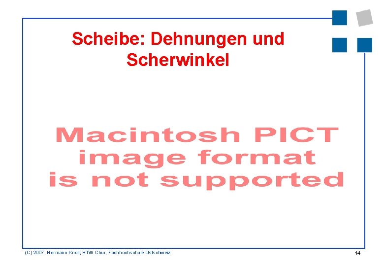 Scheibe: Dehnungen und Scherwinkel (C) 2007, Hermann Knoll, HTW Chur, Fachhochschule Ostschweiz 14 