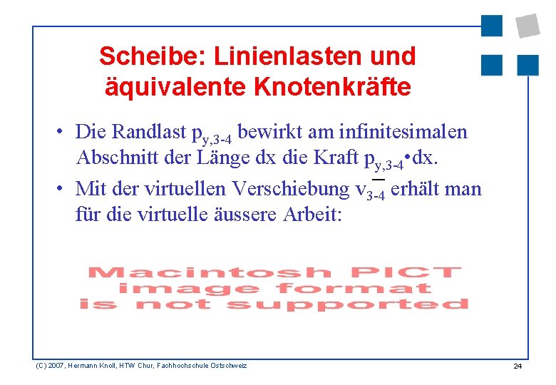 Scheibe: Linienlasten und äquivalente Knotenkräfte • Die Randlast py, 3 -4 bewirkt am infinitesimalen