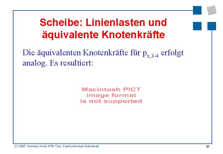 Scheibe: Linienlasten und äquivalente Knotenkräfte Die äquivalenten Knotenkräfte für px, 3 -4 erfolgt analog.