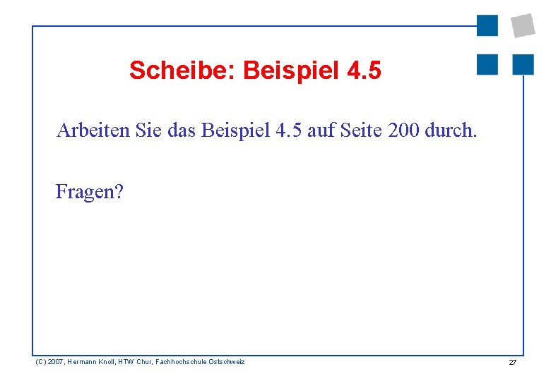 Scheibe: Beispiel 4. 5 Arbeiten Sie das Beispiel 4. 5 auf Seite 200 durch.