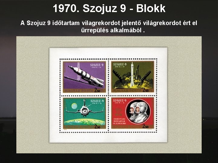 1970. Szojuz 9 - Blokk A Szojuz 9 időtartam vilagrekordot jelentő világrekordot ért el