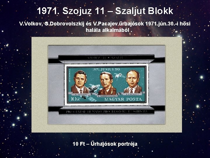 1971. Szojuz 11 – Szaljut Blokk V. Volkov, G. Dobrovolszkij és V. Pacajev űrhajósok