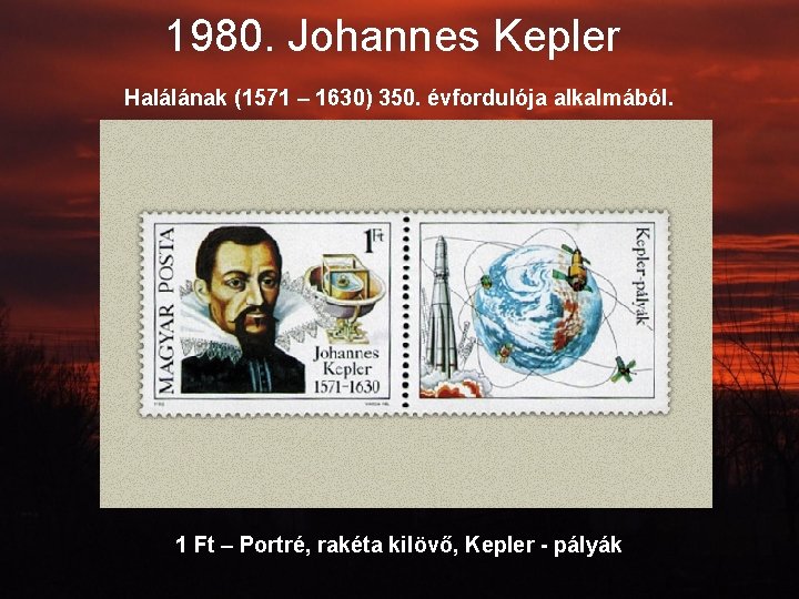 1980. Johannes Kepler Halálának (1571 – 1630) 350. évfordulója alkalmából. 1 Ft – Portré,