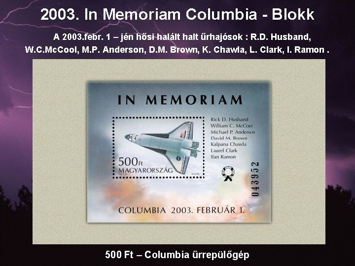 2003. In Memoriam Columbia - Blokk A 2003. febr. 1 – jén hősi halált