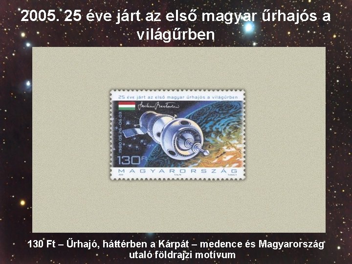 2005. 25 éve járt az első magyar űrhajós a világűrben 130 Ft – Űrhajó,
