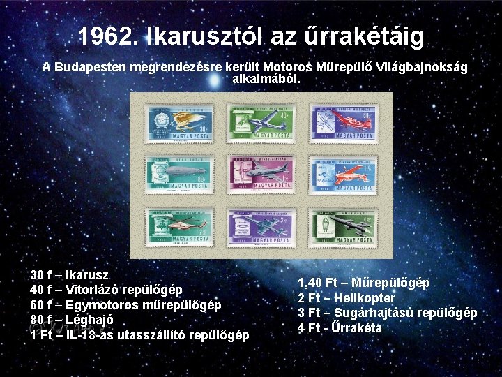 1962. Ikarusztól az űrrakétáig A Budapesten megrendezésre került Motoros Mürepülő Világbajnokság alkalmából. 30 f
