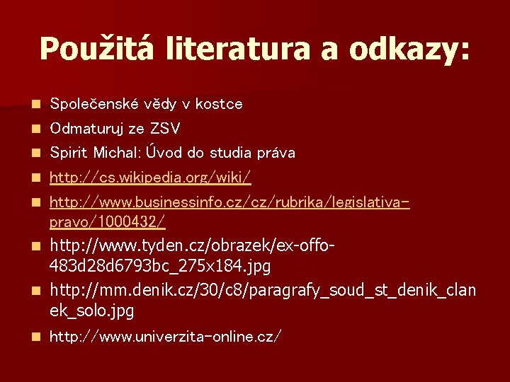 Použitá literatura a odkazy: n n n n Společenské vědy v kostce Odmaturuj ze