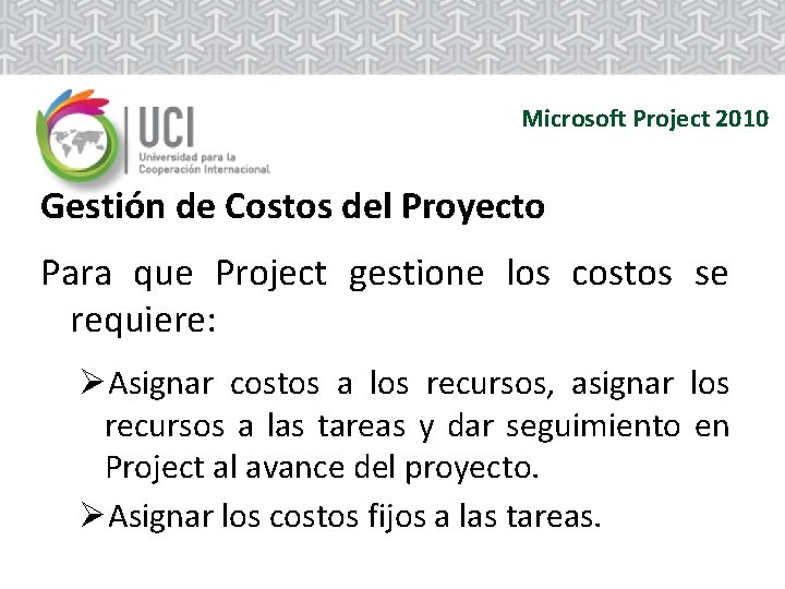 Microsoft Project 2010 Gestión de Costos del Proyecto Para que Project gestione los costos