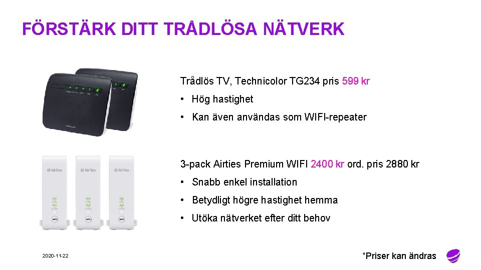 FÖRSTÄRK DITT TRÅDLÖSA NÄTVERK Trådlös TV, Technicolor TG 234 pris 599 kr • Hög