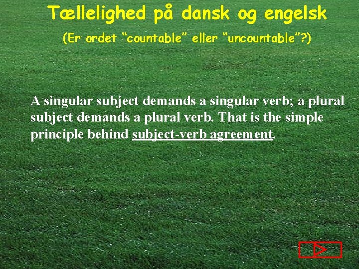 Tællelighed på dansk og engelsk (Er ordet “countable” eller “uncountable”? ) A singular subject