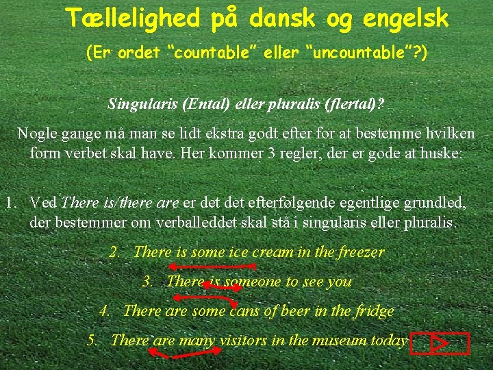Tællelighed på dansk og engelsk (Er ordet “countable” eller “uncountable”? ) Singularis (Ental) eller