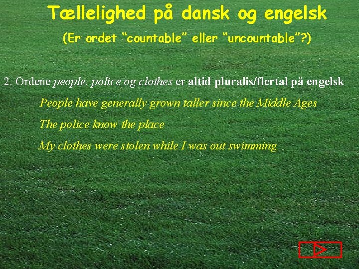 Tællelighed på dansk og engelsk (Er ordet “countable” eller “uncountable”? ) 2. Ordene people,