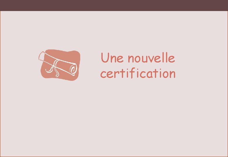 Une nouvelle certification 