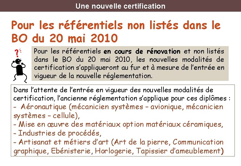 Une nouvelle certification Pour les référentiels non listés dans le BO du 20 mai