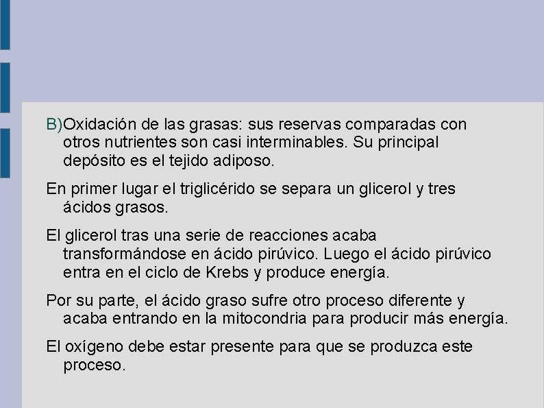 B) Oxidación de las grasas: sus reservas comparadas con otros nutrientes son casi interminables.