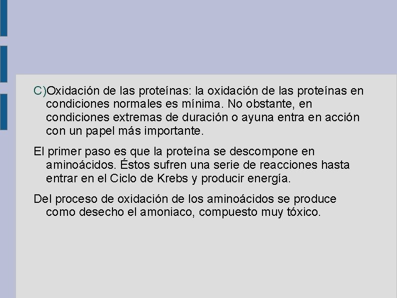 C)Oxidación de las proteínas: la oxidación de las proteínas en condiciones normales es mínima.