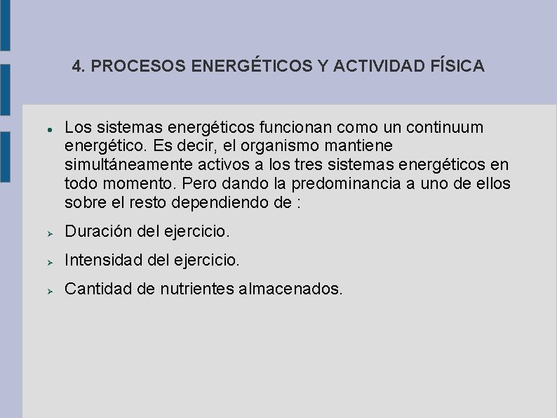 4. PROCESOS ENERGÉTICOS Y ACTIVIDAD FÍSICA Los sistemas energéticos funcionan como un continuum energético.