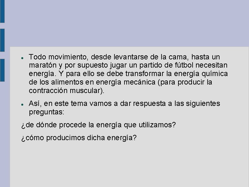  Todo movimiento, desde levantarse de la cama, hasta un maratón y por supuesto