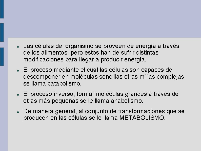  Las células del organismo se proveen de energía a través de los alimentos,