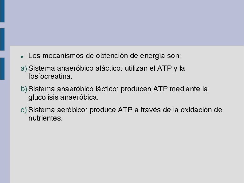  Los mecanismos de obtención de energía son: a) Sistema anaeróbico aláctico: utilizan el