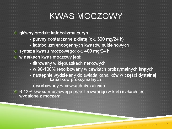 KWAS MOCZOWY główny produkt katabolizmu puryn - puryny dostarczane z dietą (ok. 300 mg/24