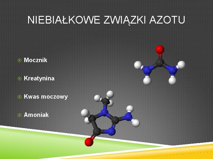 NIEBIAŁKOWE ZWIĄZKI AZOTU Mocznik Kreatynina Kwas moczowy Amoniak 