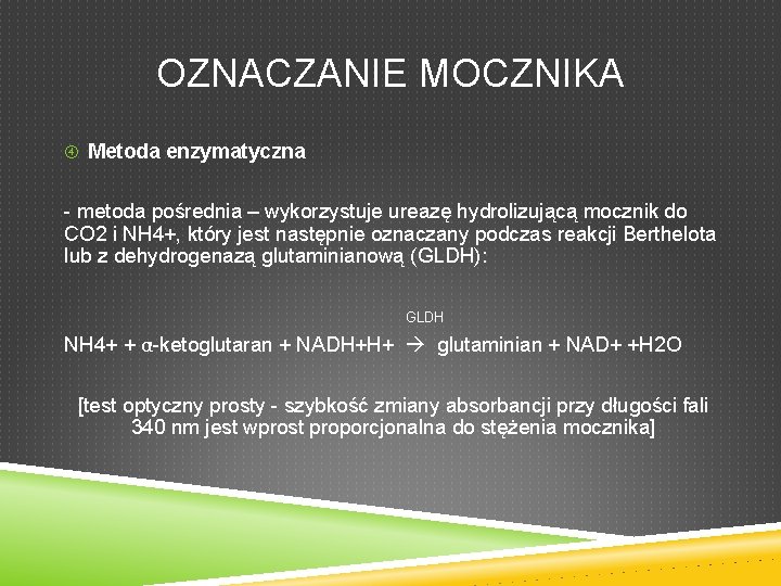 OZNACZANIE MOCZNIKA Metoda enzymatyczna - metoda pośrednia – wykorzystuje ureazę hydrolizującą mocznik do CO