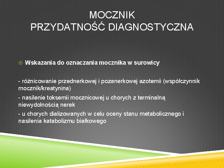 MOCZNIK PRZYDATNOŚĆ DIAGNOSTYCZNA Wskazania do oznaczania mocznika w surowicy - różnicowanie przednerkowej i pozanerkowej