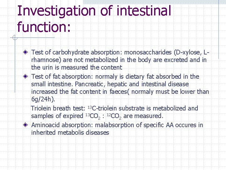 Investigation of intestinal function: Test of carbohydrate absorption: monosaccharides (D-xylose, Lrhamnose) are not metabolized