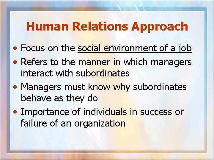 Human Relations Approach • Focus on the social environment of a job • Refers