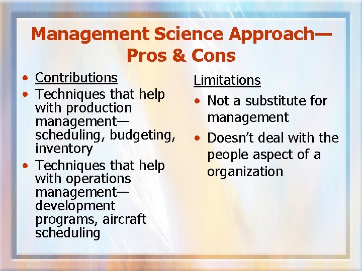 Management Science Approach— Pros & Cons • Contributions • Techniques that help with production