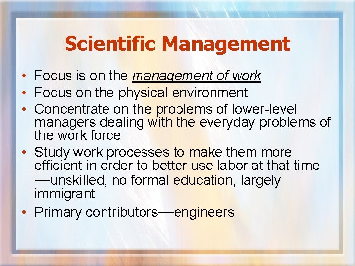 Scientific Management • Focus is on the management of work • Focus on the