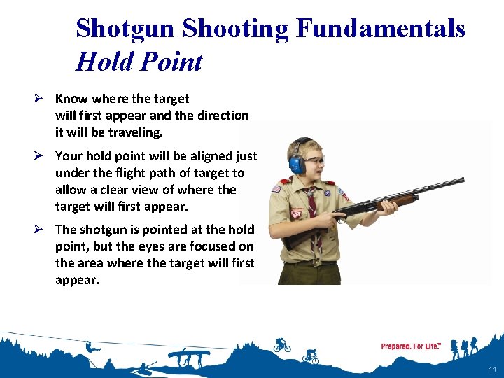 Shotgun Shooting Fundamentals Hold Point Ø Know where the target will first appear and