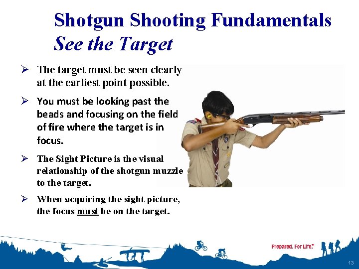 Shotgun Shooting Fundamentals See the Target Ø The target must be seen clearly at