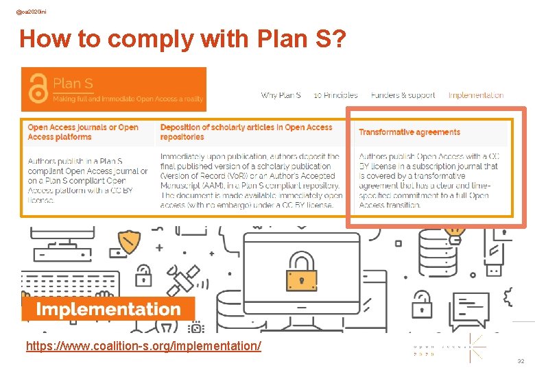 @oa 2020 ini How to comply with Plan S? https: //www. coalition-s. org/implementation/ 32