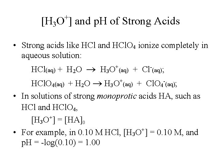 [H 3 O+] and p. H of Strong Acids • Strong acids like HCl
