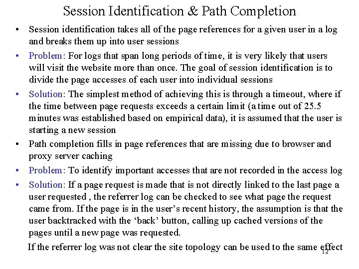 Session Identification & Path Completion • Session identification takes all of the page references