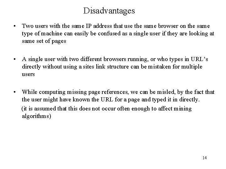 Disadvantages • Two users with the same IP address that use the same browser