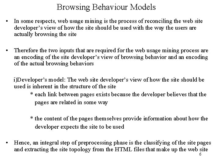 Browsing Behaviour Models • In some respects, web usage mining is the process of