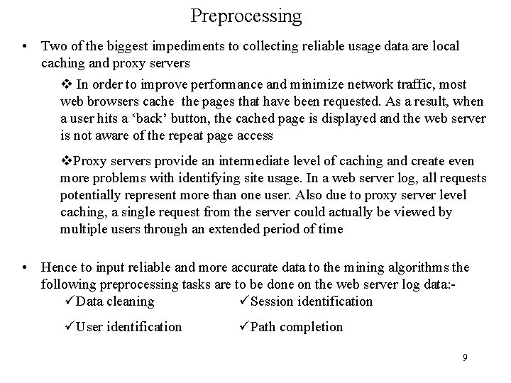 Preprocessing • Two of the biggest impediments to collecting reliable usage data are local