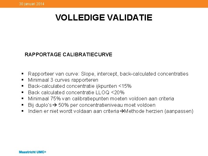 30 januari 2014 VOLLEDIGE VALIDATIE RAPPORTAGE CALIBRATIECURVE § § § § Rapporteer van curve: