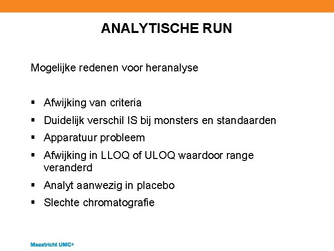 ANALYTISCHE RUN Mogelijke redenen voor heranalyse § Afwijking van criteria § Duidelijk verschil IS