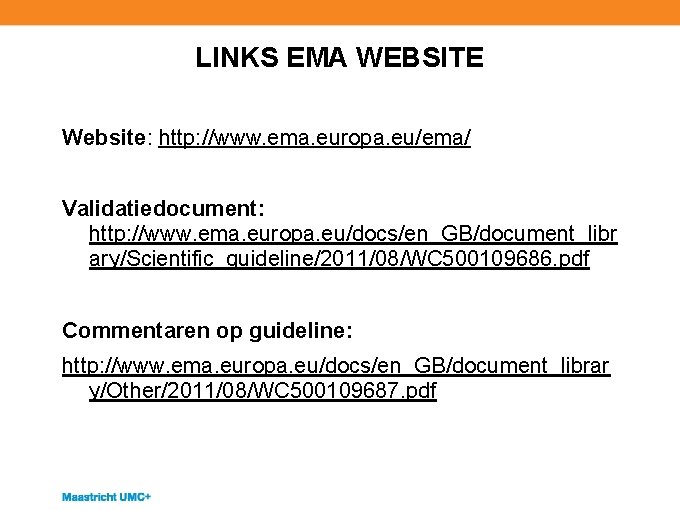 LINKS EMA WEBSITE Website: http: //www. ema. europa. eu/ema/ Validatiedocument: http: //www. ema. europa.