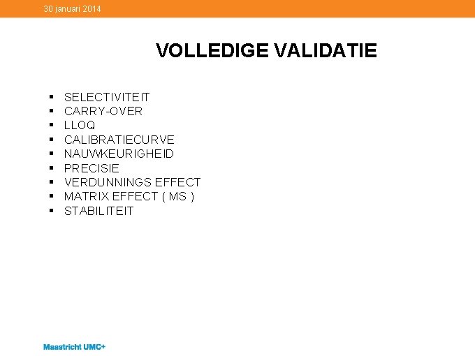 30 januari 2014 VOLLEDIGE VALIDATIE § § § § § SELECTIVITEIT CARRY-OVER LLOQ CALIBRATIECURVE