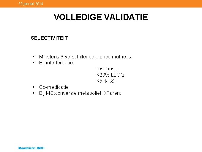 30 januari 2014 VOLLEDIGE VALIDATIE SELECTIVITEIT § Minstens 6 verschillende blanco matrices. § Bij